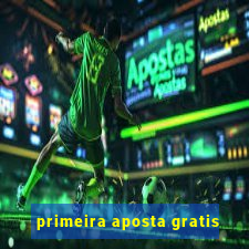 primeira aposta gratis